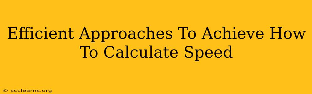 Efficient Approaches To Achieve How To Calculate Speed