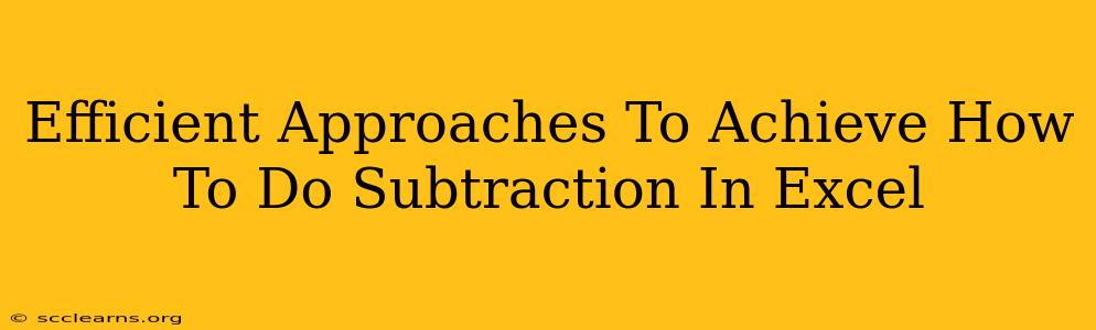 Efficient Approaches To Achieve How To Do Subtraction In Excel