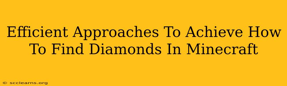 Efficient Approaches To Achieve How To Find Diamonds In Minecraft