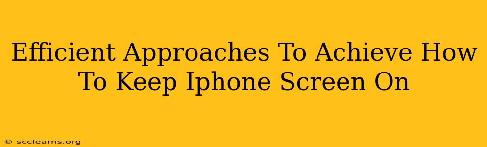 Efficient Approaches To Achieve How To Keep Iphone Screen On