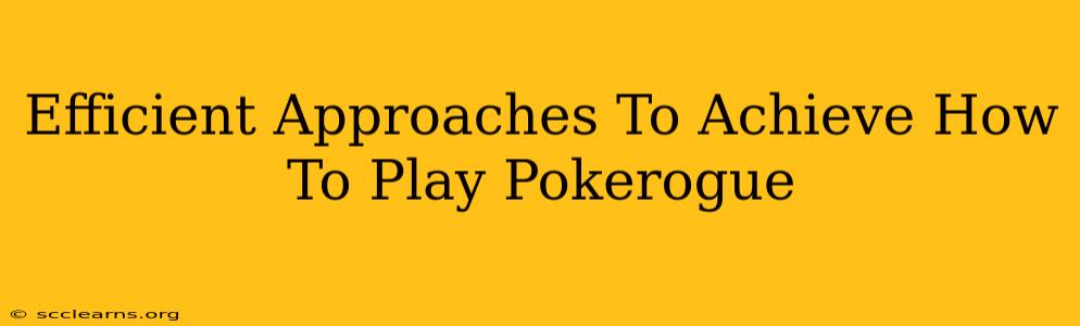 Efficient Approaches To Achieve How To Play Pokerogue