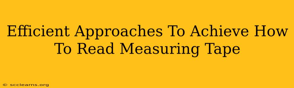 Efficient Approaches To Achieve How To Read Measuring Tape