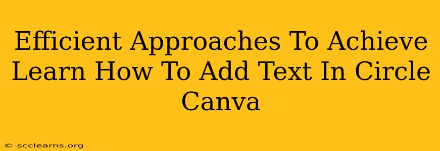 Efficient Approaches To Achieve Learn How To Add Text In Circle Canva