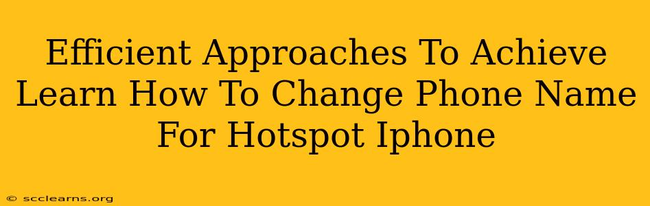 Efficient Approaches To Achieve Learn How To Change Phone Name For Hotspot Iphone