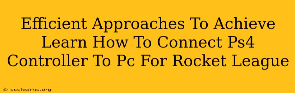 Efficient Approaches To Achieve Learn How To Connect Ps4 Controller To Pc For Rocket League