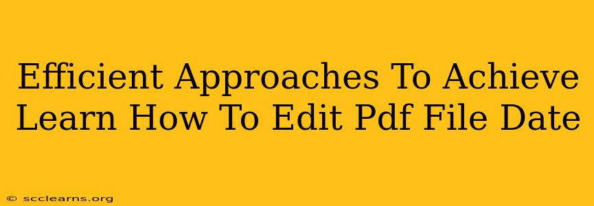 Efficient Approaches To Achieve Learn How To Edit Pdf File Date