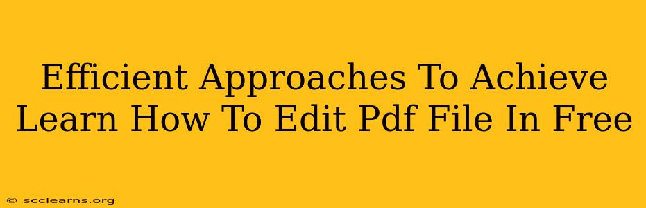 Efficient Approaches To Achieve Learn How To Edit Pdf File In Free