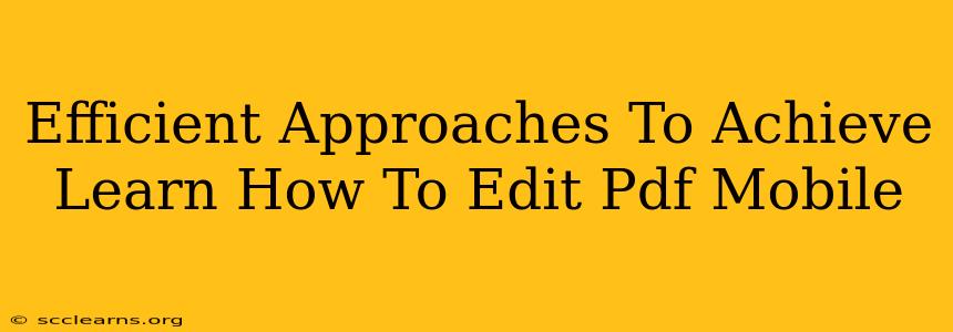 Efficient Approaches To Achieve Learn How To Edit Pdf Mobile