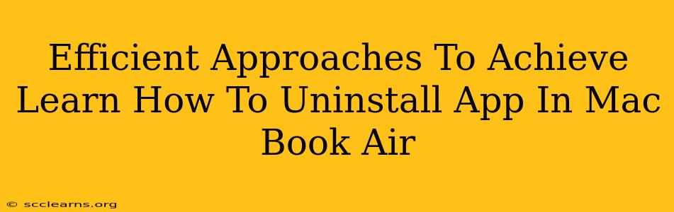 Efficient Approaches To Achieve Learn How To Uninstall App In Mac Book Air