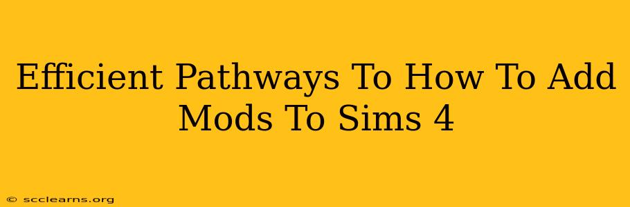 Efficient Pathways To How To Add Mods To Sims 4