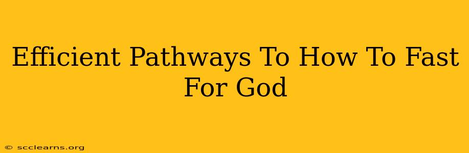 Efficient Pathways To How To Fast For God