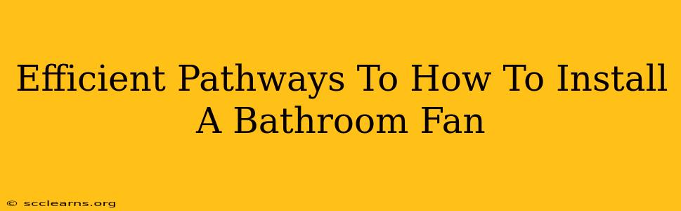 Efficient Pathways To How To Install A Bathroom Fan