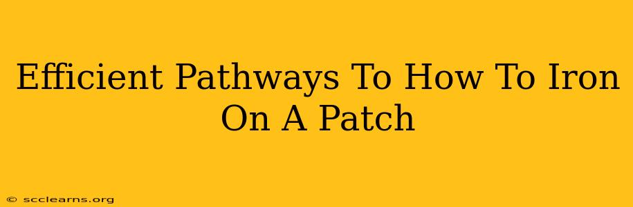 Efficient Pathways To How To Iron On A Patch