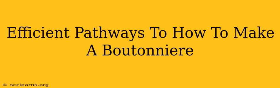 Efficient Pathways To How To Make A Boutonniere