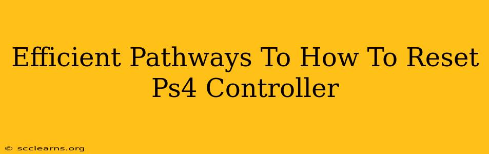 Efficient Pathways To How To Reset Ps4 Controller