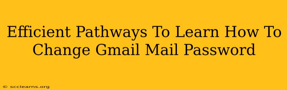 Efficient Pathways To Learn How To Change Gmail Mail Password