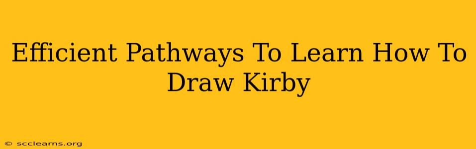 Efficient Pathways To Learn How To Draw Kirby