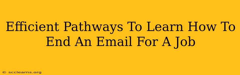 Efficient Pathways To Learn How To End An Email For A Job