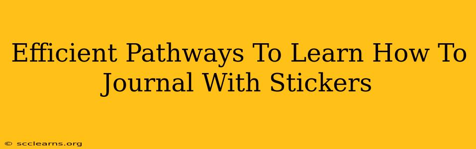 Efficient Pathways To Learn How To Journal With Stickers