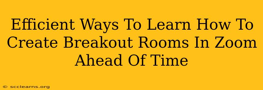 Efficient Ways To Learn How To Create Breakout Rooms In Zoom Ahead Of Time