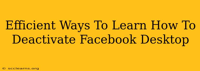 Efficient Ways To Learn How To Deactivate Facebook Desktop