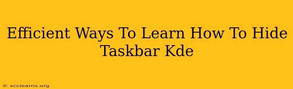 Efficient Ways To Learn How To Hide Taskbar Kde