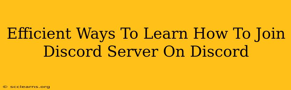 Efficient Ways To Learn How To Join Discord Server On Discord