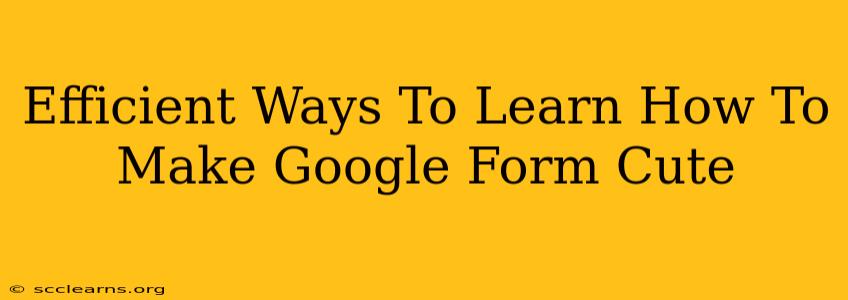 Efficient Ways To Learn How To Make Google Form Cute