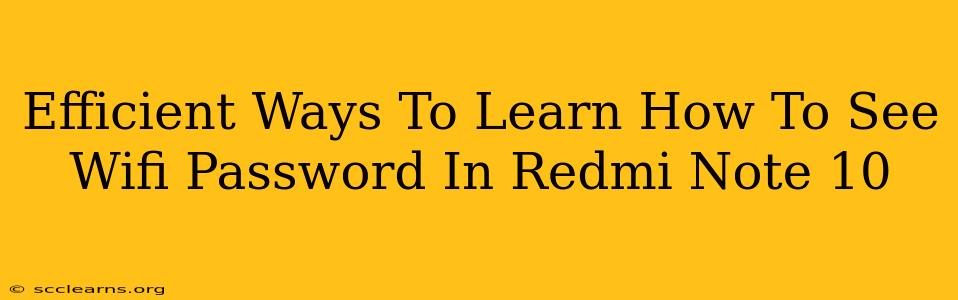 Efficient Ways To Learn How To See Wifi Password In Redmi Note 10