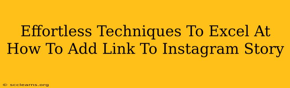 Effortless Techniques To Excel At How To Add Link To Instagram Story