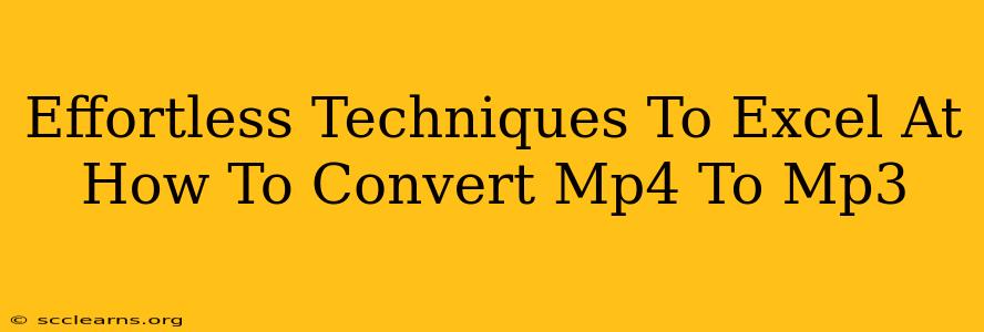 Effortless Techniques To Excel At How To Convert Mp4 To Mp3