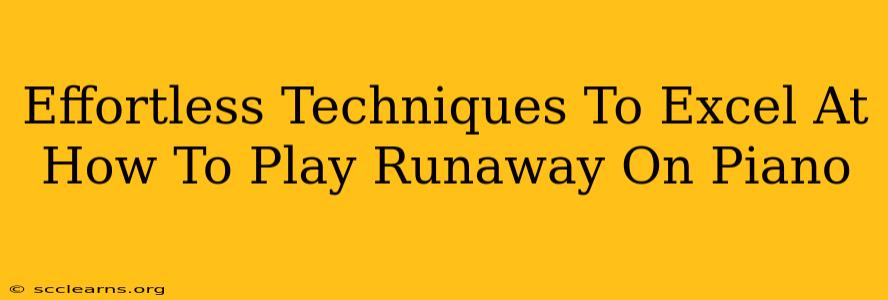 Effortless Techniques To Excel At How To Play Runaway On Piano