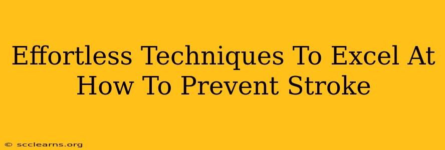 Effortless Techniques To Excel At How To Prevent Stroke