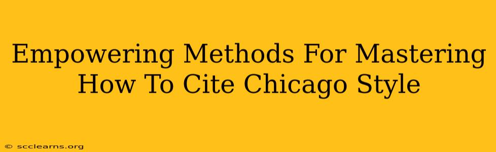 Empowering Methods For Mastering How To Cite Chicago Style