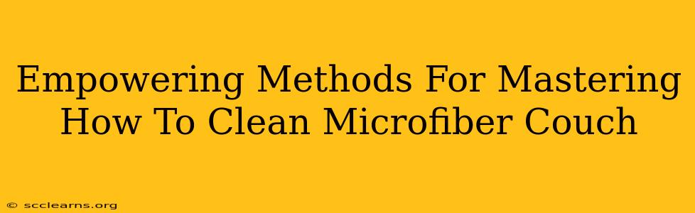 Empowering Methods For Mastering How To Clean Microfiber Couch