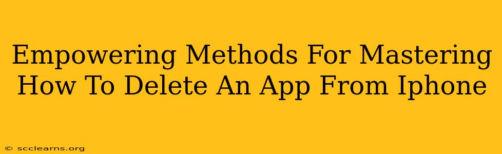 Empowering Methods For Mastering How To Delete An App From Iphone