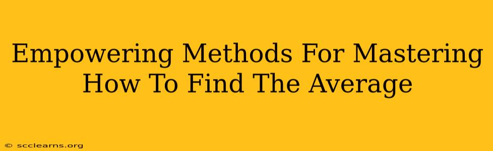 Empowering Methods For Mastering How To Find The Average