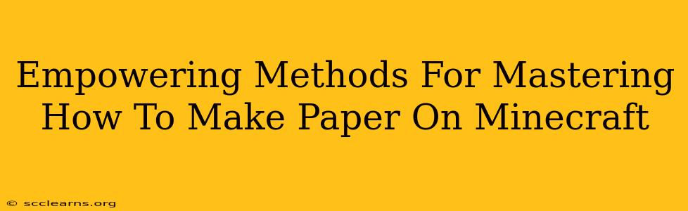 Empowering Methods For Mastering How To Make Paper On Minecraft