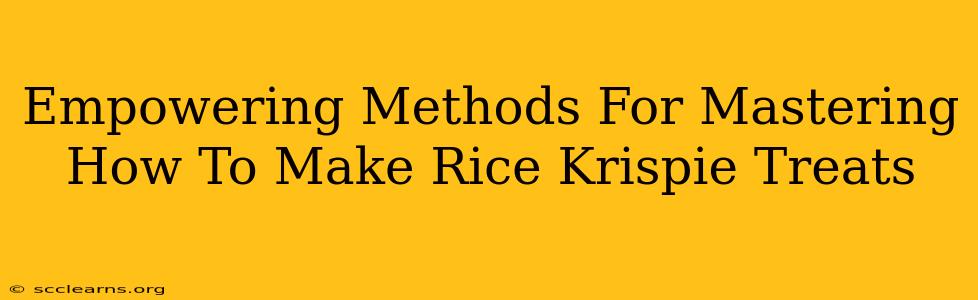 Empowering Methods For Mastering How To Make Rice Krispie Treats