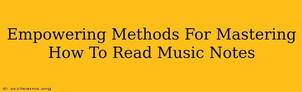 Empowering Methods For Mastering How To Read Music Notes