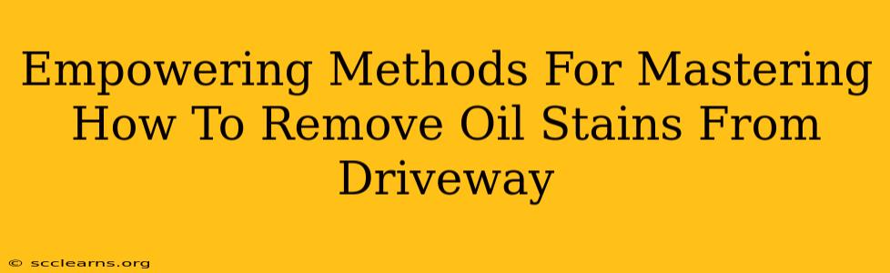 Empowering Methods For Mastering How To Remove Oil Stains From Driveway