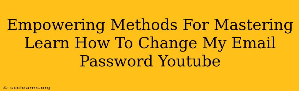 Empowering Methods For Mastering Learn How To Change My Email Password Youtube