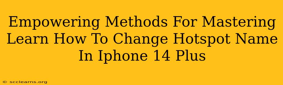 Empowering Methods For Mastering Learn How To Change Hotspot Name In Iphone 14 Plus