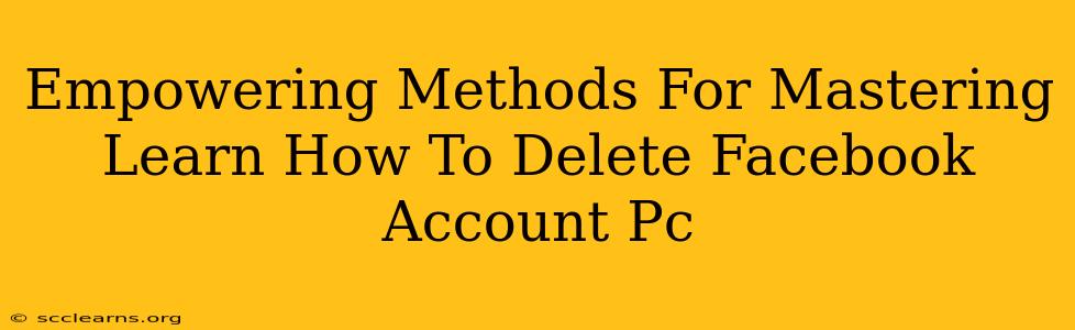 Empowering Methods For Mastering Learn How To Delete Facebook Account Pc