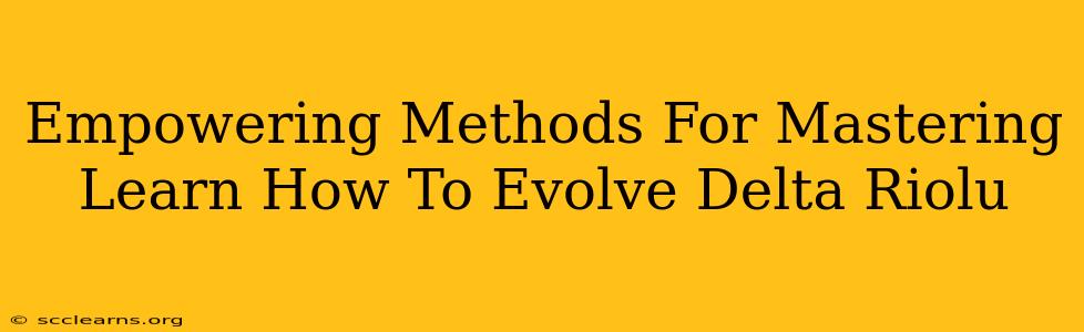 Empowering Methods For Mastering Learn How To Evolve Delta Riolu