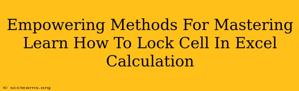 Empowering Methods For Mastering Learn How To Lock Cell In Excel Calculation