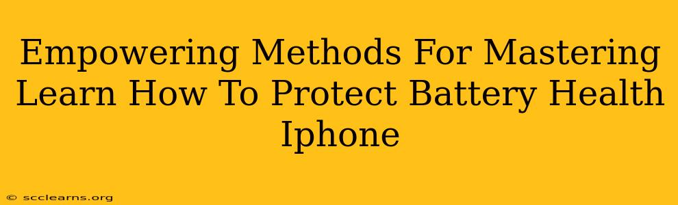 Empowering Methods For Mastering Learn How To Protect Battery Health Iphone