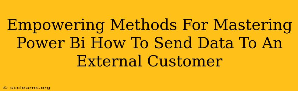 Empowering Methods For Mastering Power Bi How To Send Data To An External Customer