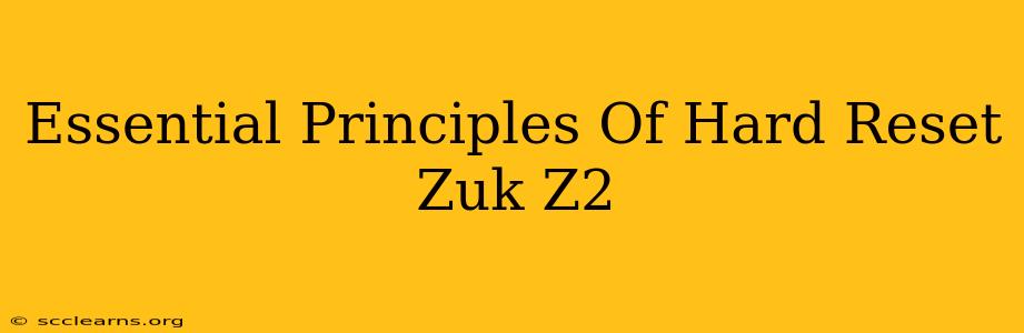 Essential Principles Of Hard Reset Zuk Z2