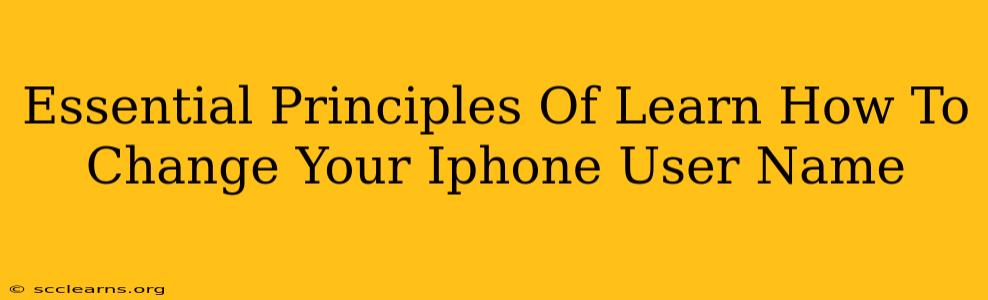 Essential Principles Of Learn How To Change Your Iphone User Name